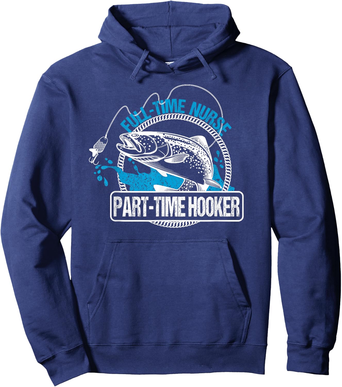 Full Time Nurse Part Time Hooker Fishing Nurses Hoodie - Hoodie | Navy