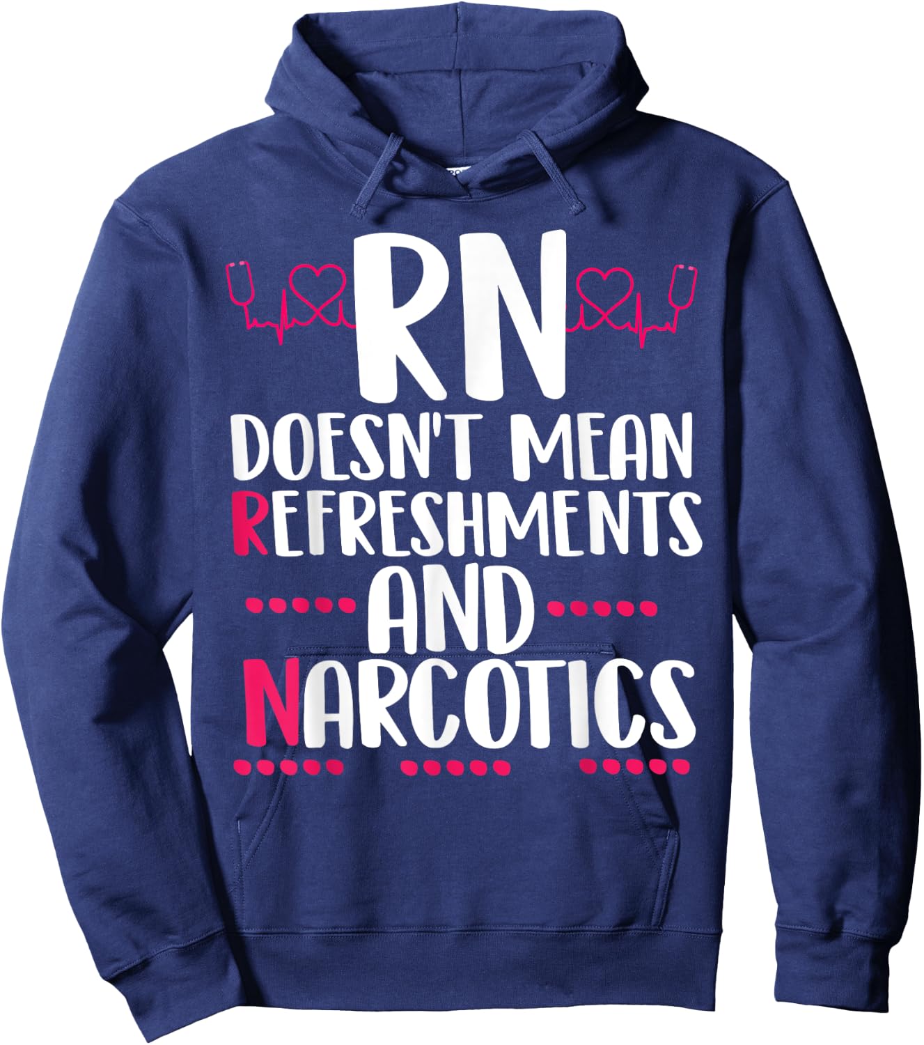 RN doesn't mean refreshments and narcotics funny nurse Hoodie - Hoodie | Navy