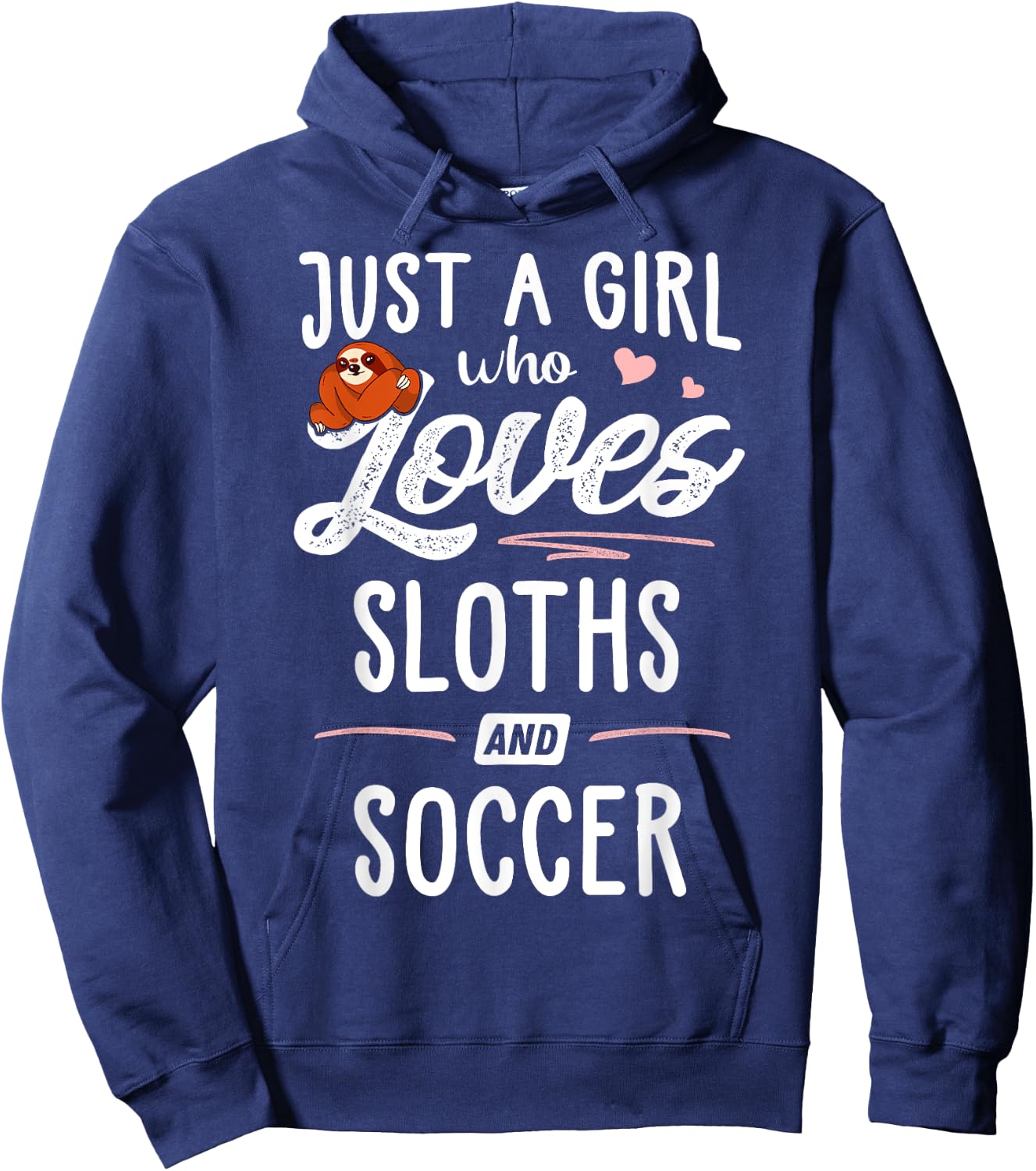 Just A Girl Who Loves Sloths And Soccer Graphic Sloth Lover Hoodie - Hoodie | Navy
