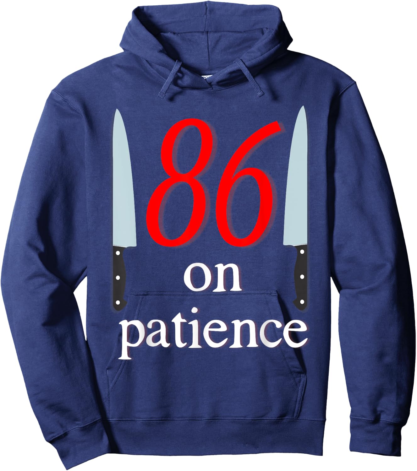 86 on Patience -Kitchen Staff Humor Funny Restaurant Workers Hoodie - Hoodie | Navy