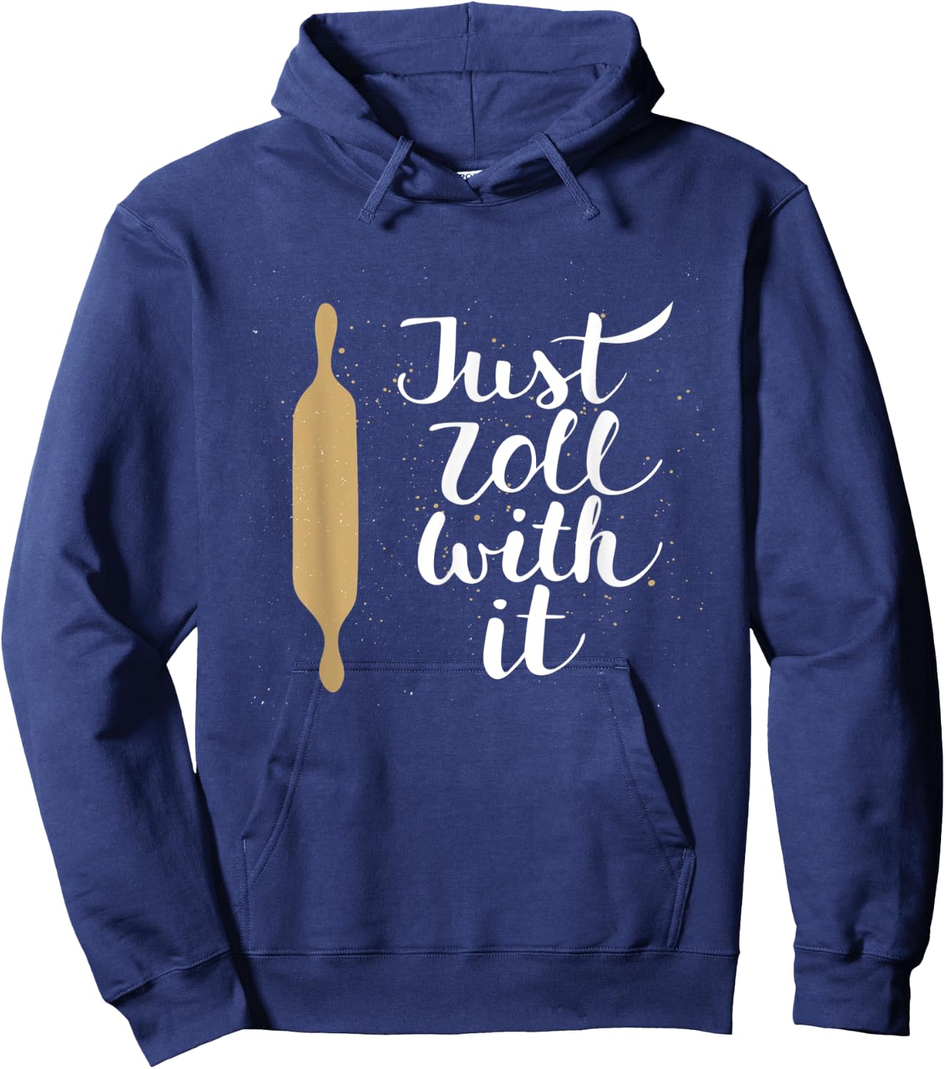 Just Roll With it Funny Baking Pastry Lover Gift Hoodie - Hoodie | Navy