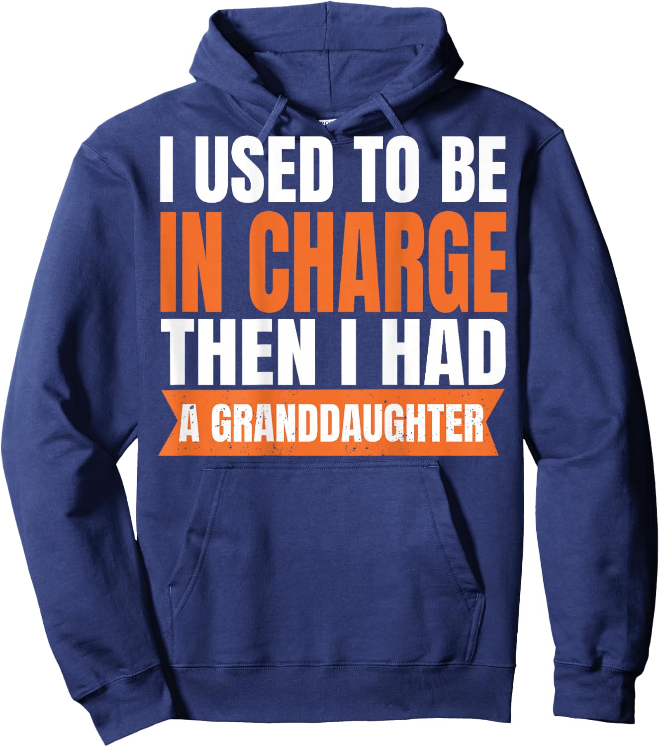 ON Back I Used to Be in Charge Then I Had A Granddaughter Hoodie - Hoodie | Navy