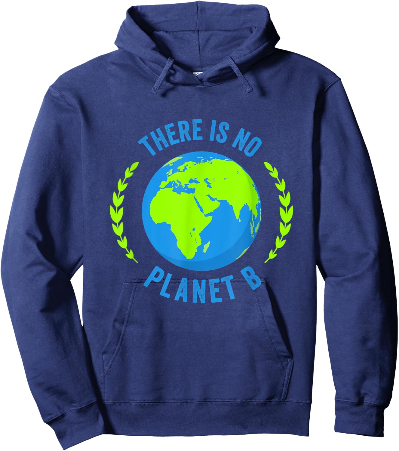 There Is No Planet B Earth Day T Shirt Global Warming Hoodie - Hoodie | Navy