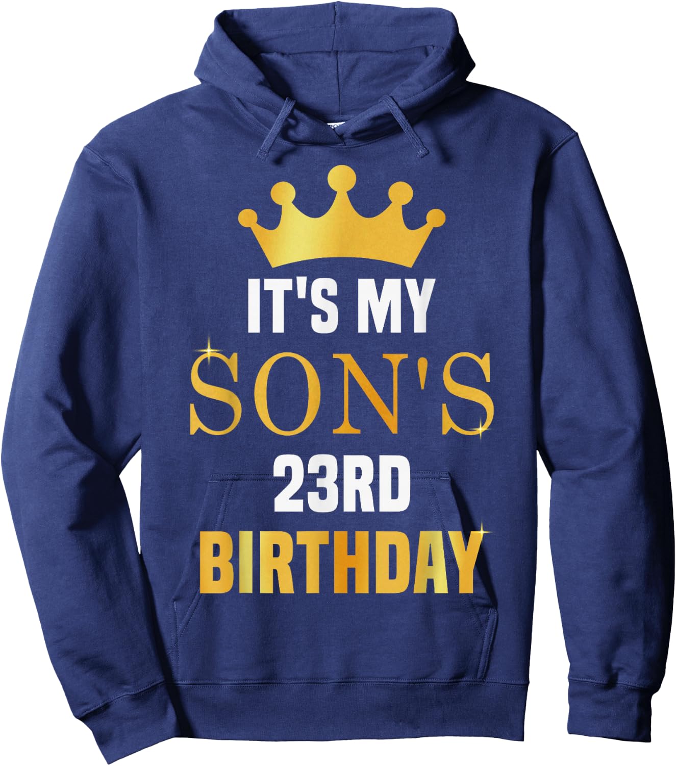Its My Son's 23rd Birthday 23 Years Old Golden Bday Hoodie - Hoodie | Navy