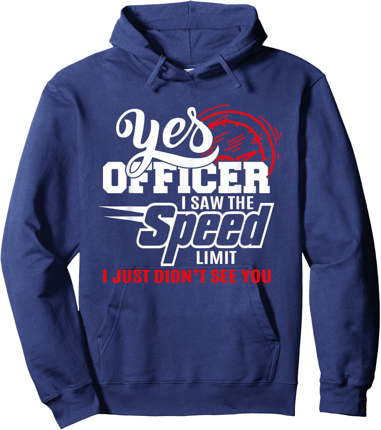 Yes Officer I Saw the Speed Limit T Shirt Funny Speeding Hoodie - Hoodie | Navy