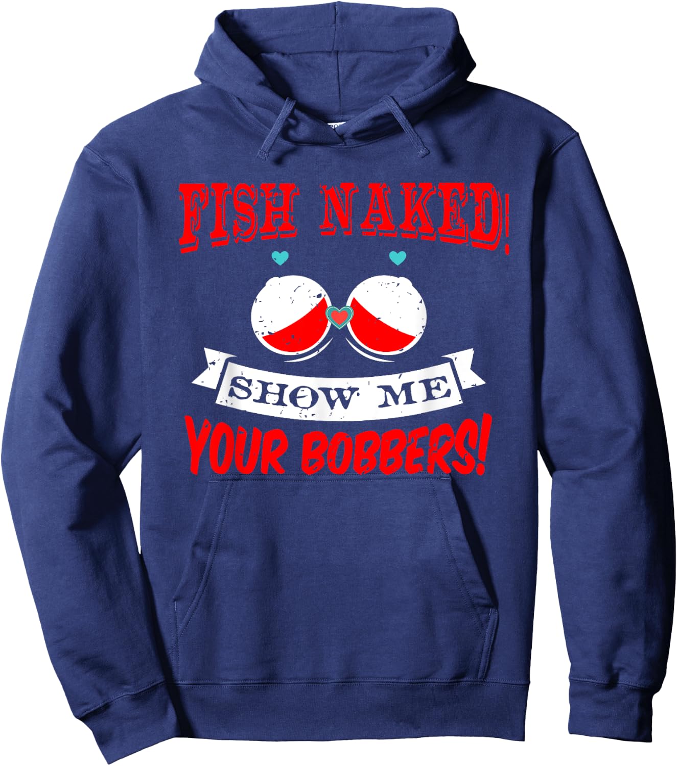 Fishing Rod T Shirt Fish Naked show me your Bobbers Hoodie - Hoodie | Navy