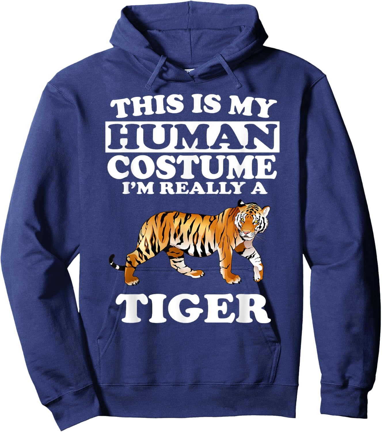This Is My Human Costume I'm Really A Tiger Funny Hoodie - Hoodie | Navy