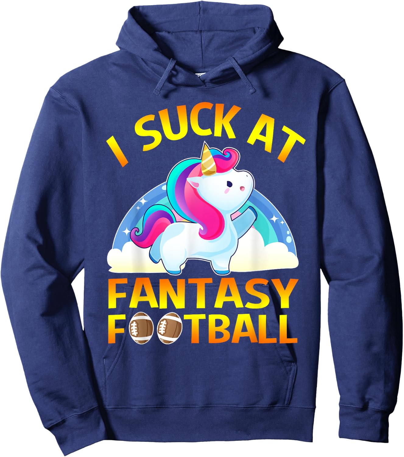 I Suck at Fantasy Football Loser Gifts Unicorn Hoodie - Hoodie | Navy