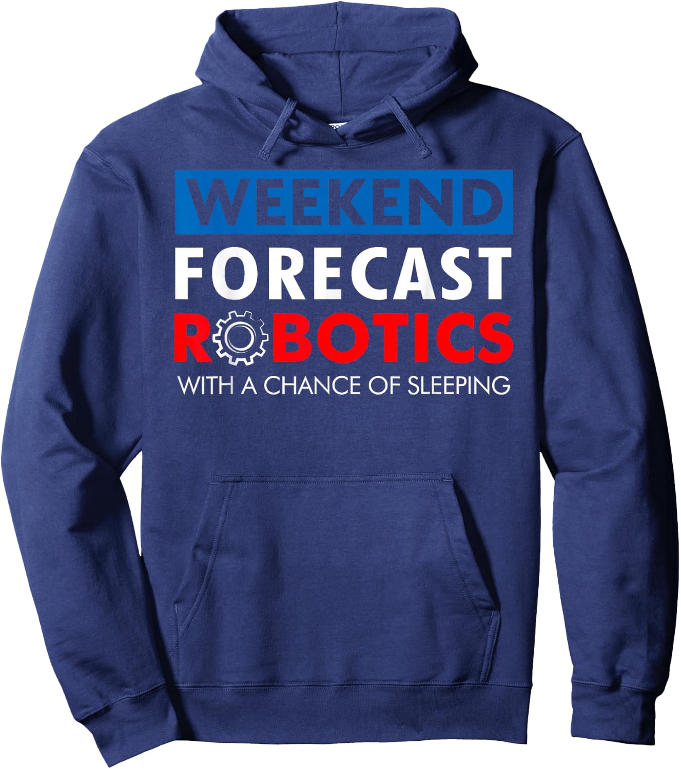 Robotics Build Season Shirt - Weekend Forecast Robotics Hoodie - Hoodie | Navy