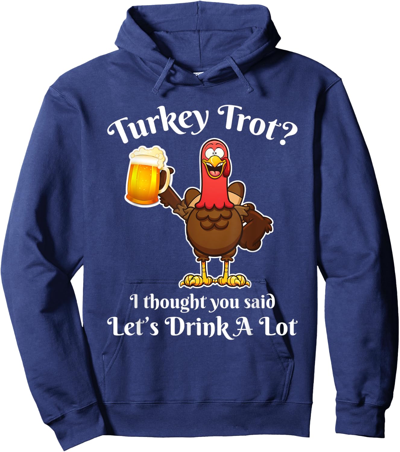 Turkey Trot Drink a Lot Thanksgiving beer Hoodie - Hoodie | Navy