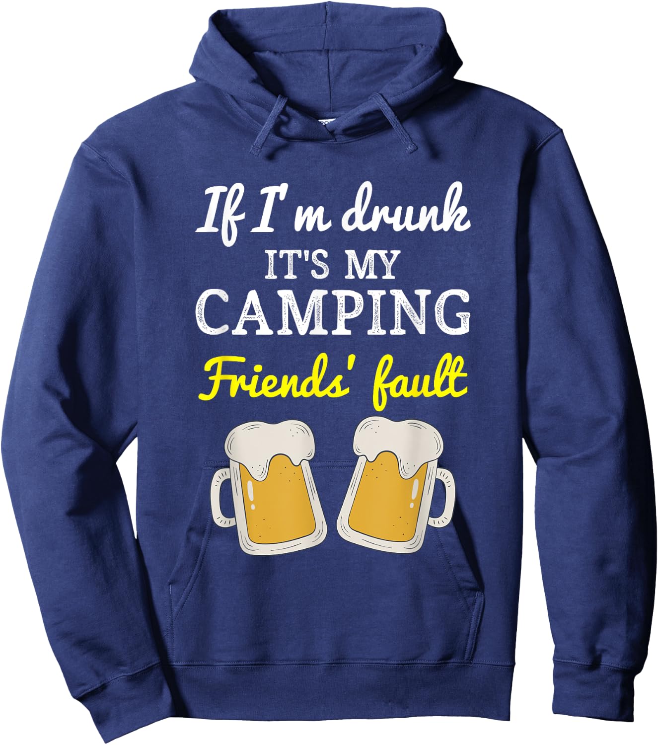 If I'm Drunk It's My Camping Friend's Fault Funny Hoodie - Hoodie | Navy