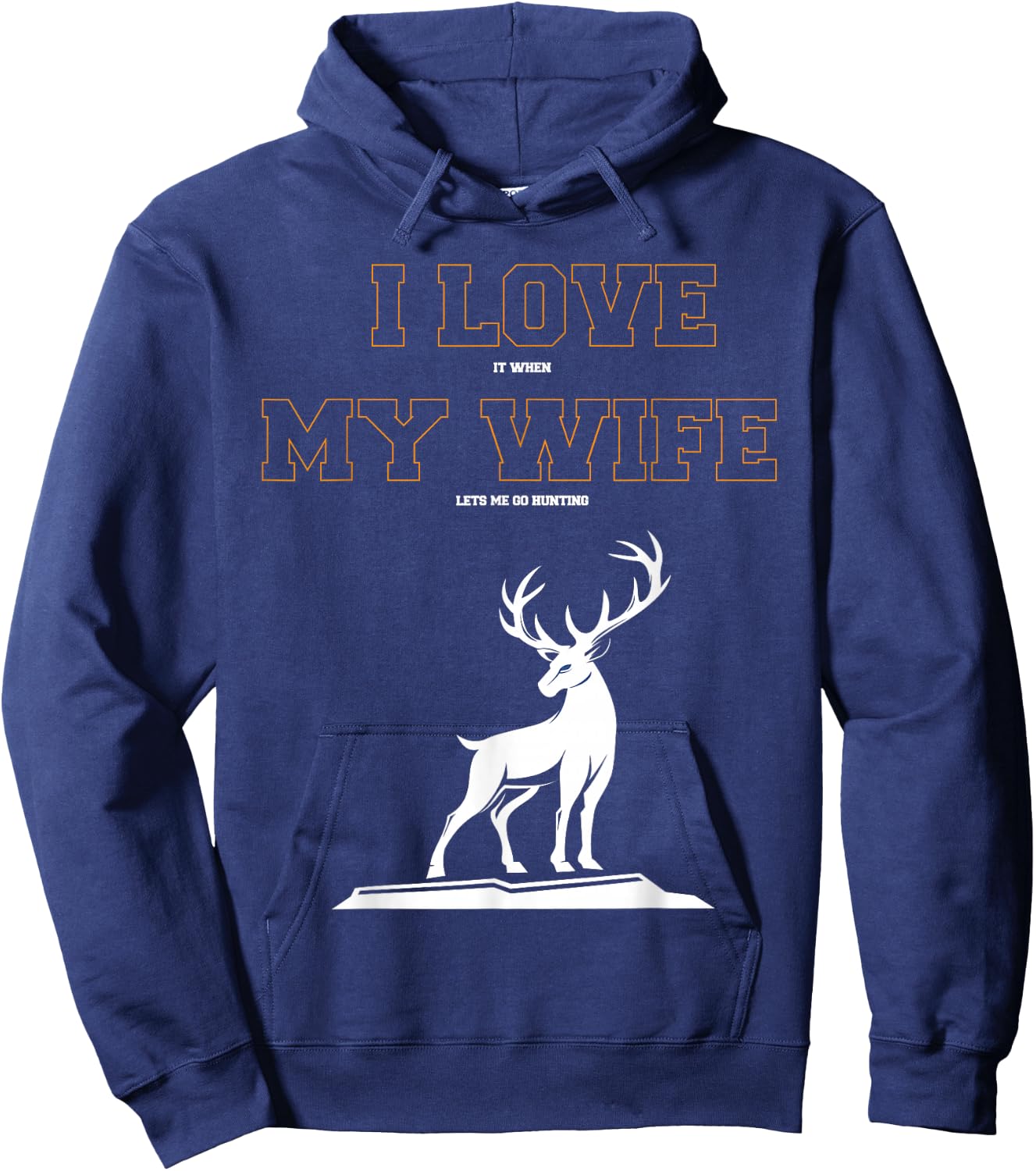 funny T SHirt I love it when my wife lets me go hunting Hoodie - Hoodie | Navy