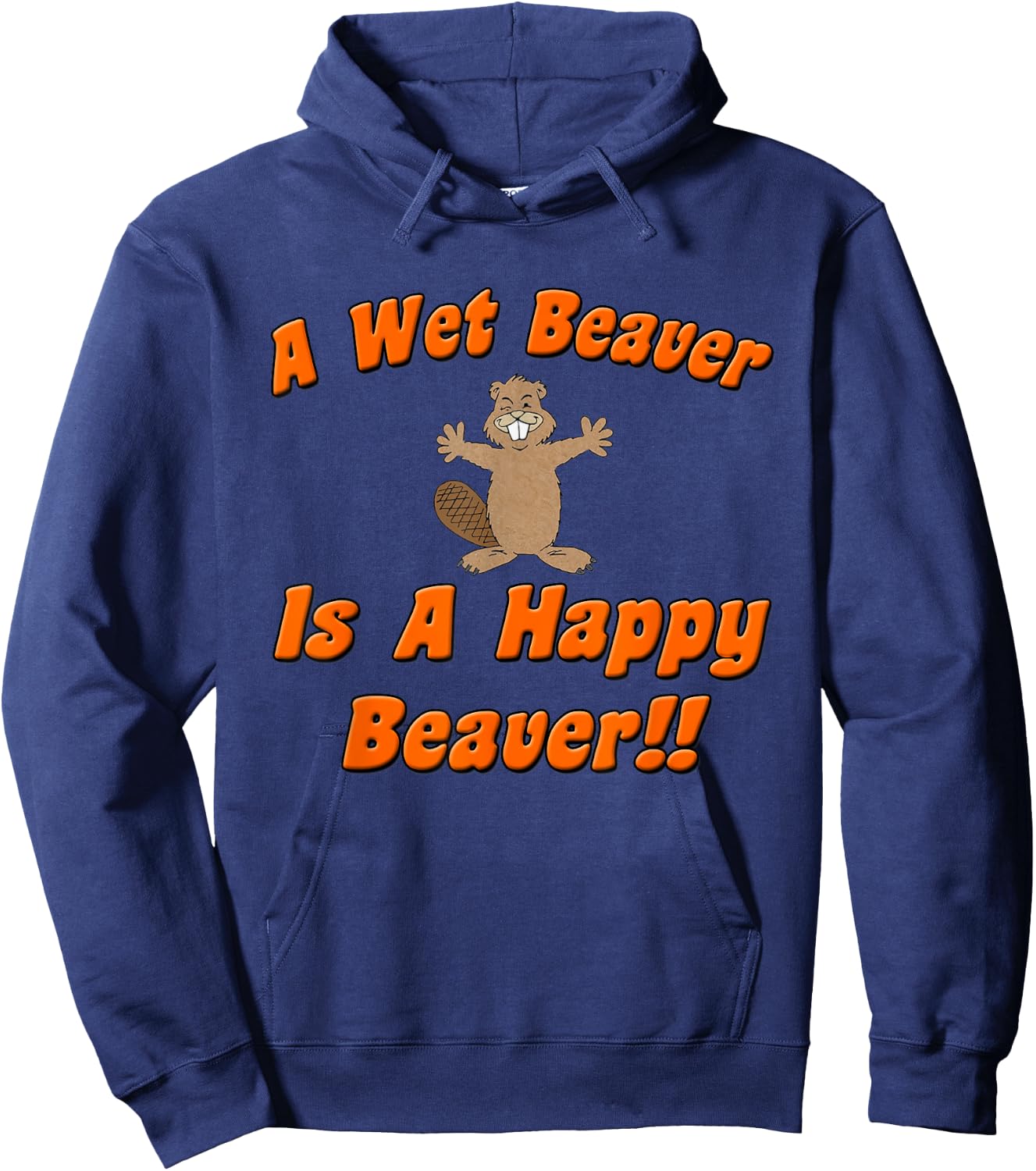 Naughty Beaver Wear: A Wet Beaver Is A Happy Beaver Hoodie - Hoodie | Navy