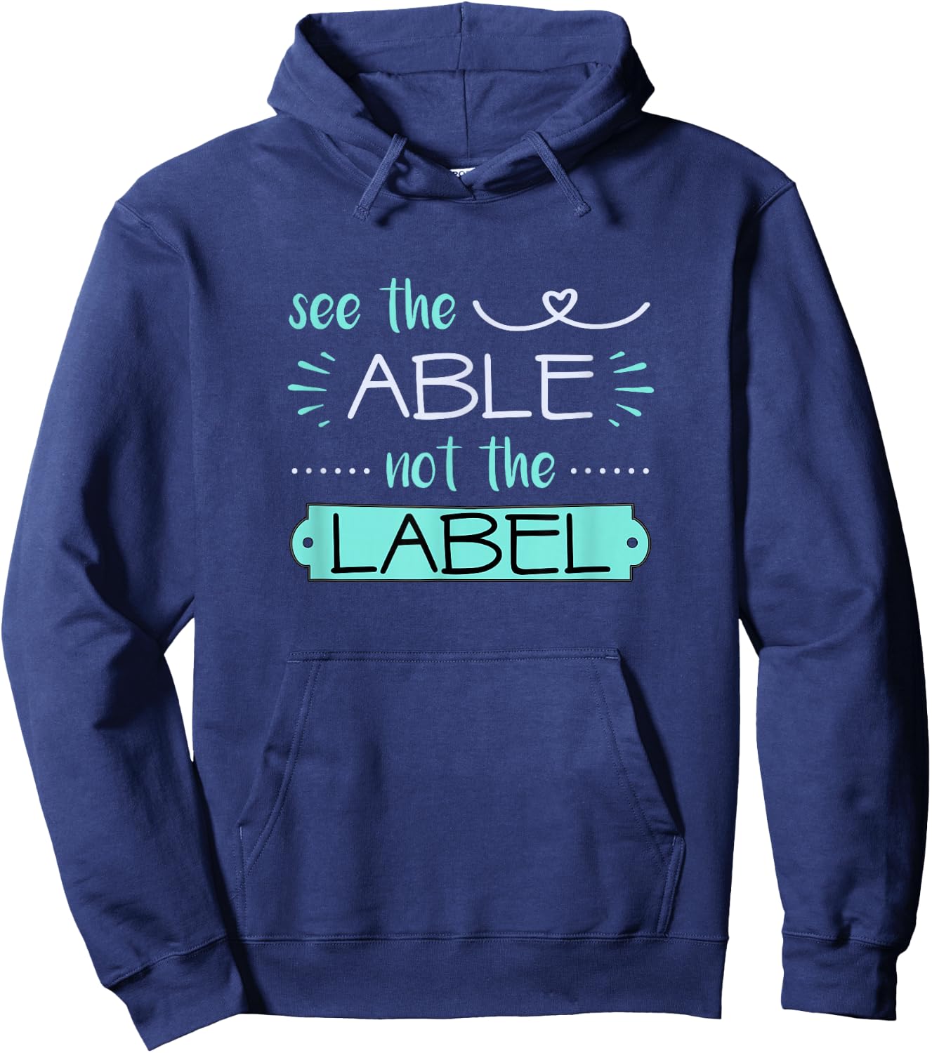 See Able Not Label Heart Support Special Ed Awareness Sped Hoodie - Hoodie | Navy