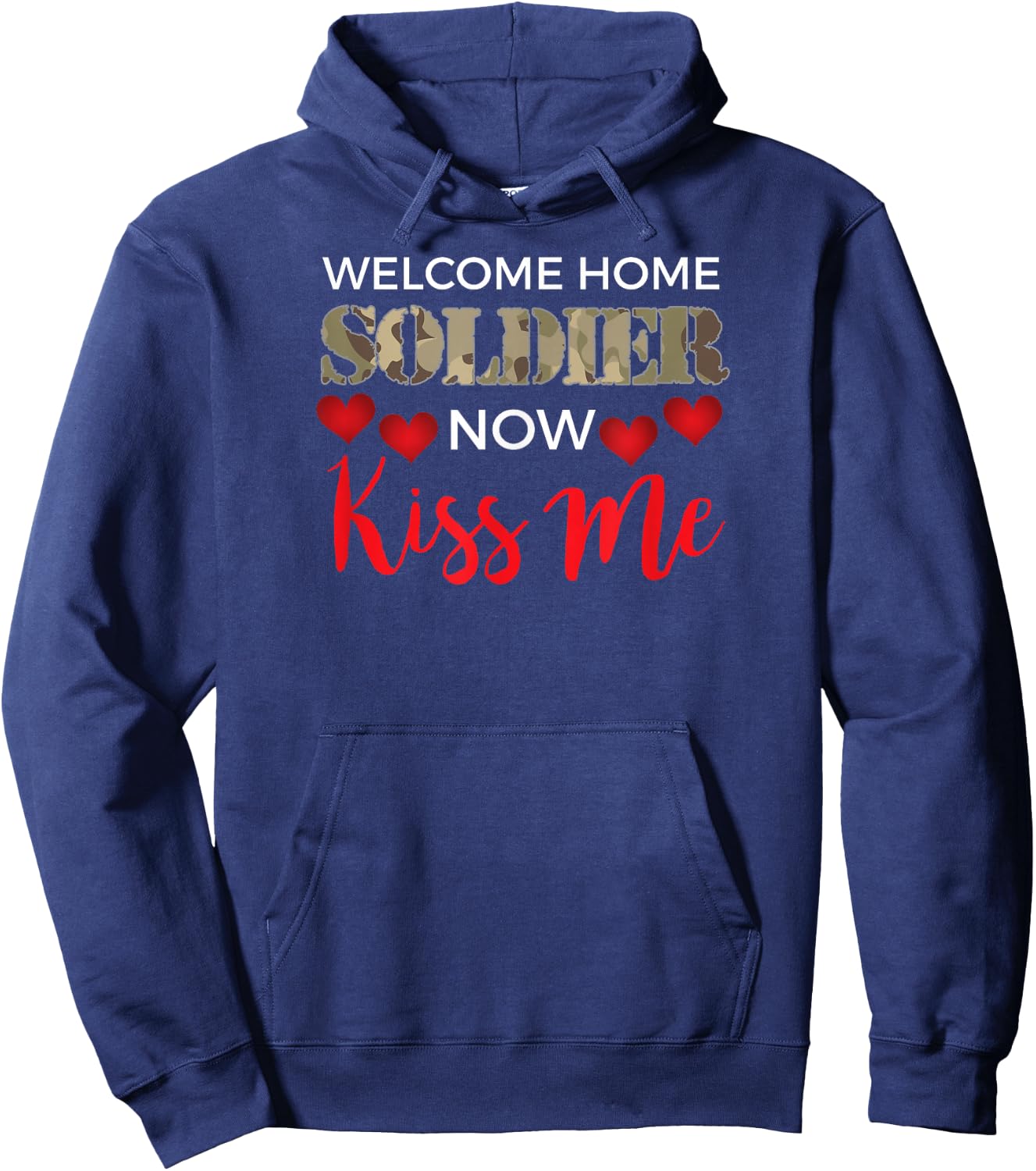 Welcome Home Soldier, Now Kiss Me! Deployment Military Hoodie - Hoodie | Navy