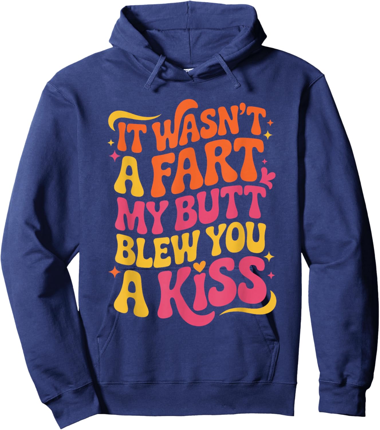 Funny Quote My Butt Blew You a Kiss Hoodie - Hoodie | Navy