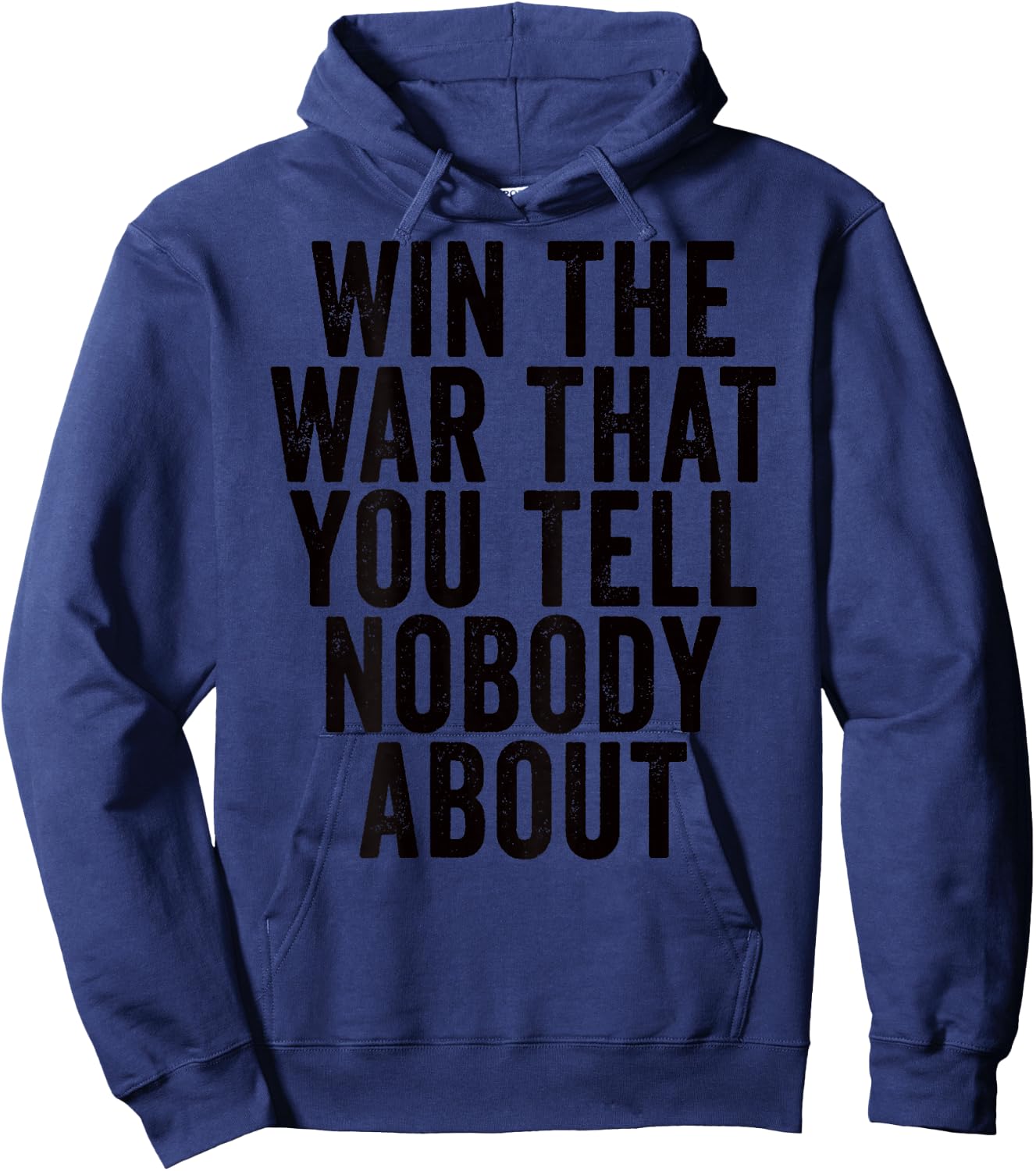Win The War That You Tell Nobody About Workout Gym (ON BACK) Hoodie - Hoodie | Navy