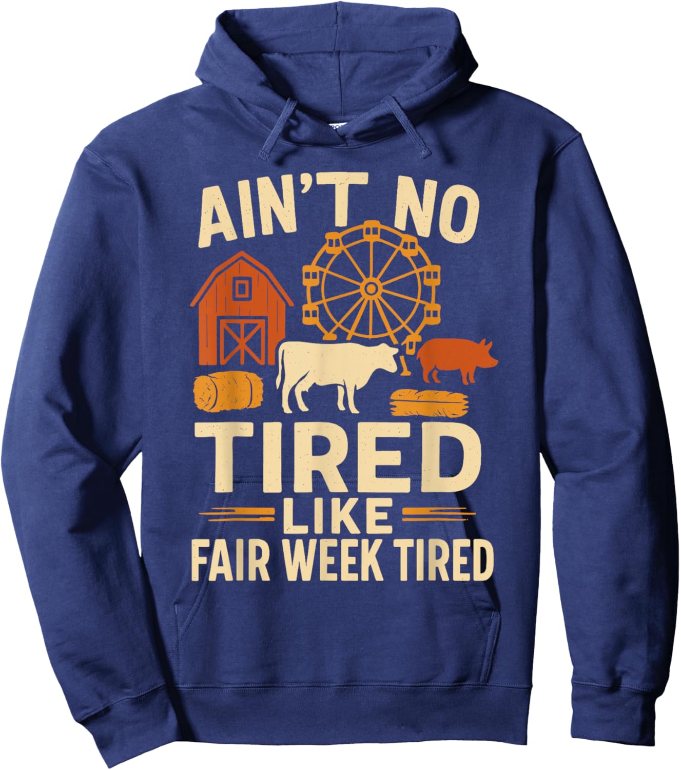 Ain't No Tired Like Fair Week Tired Funny Quote Hoodie - Hoodie | Navy