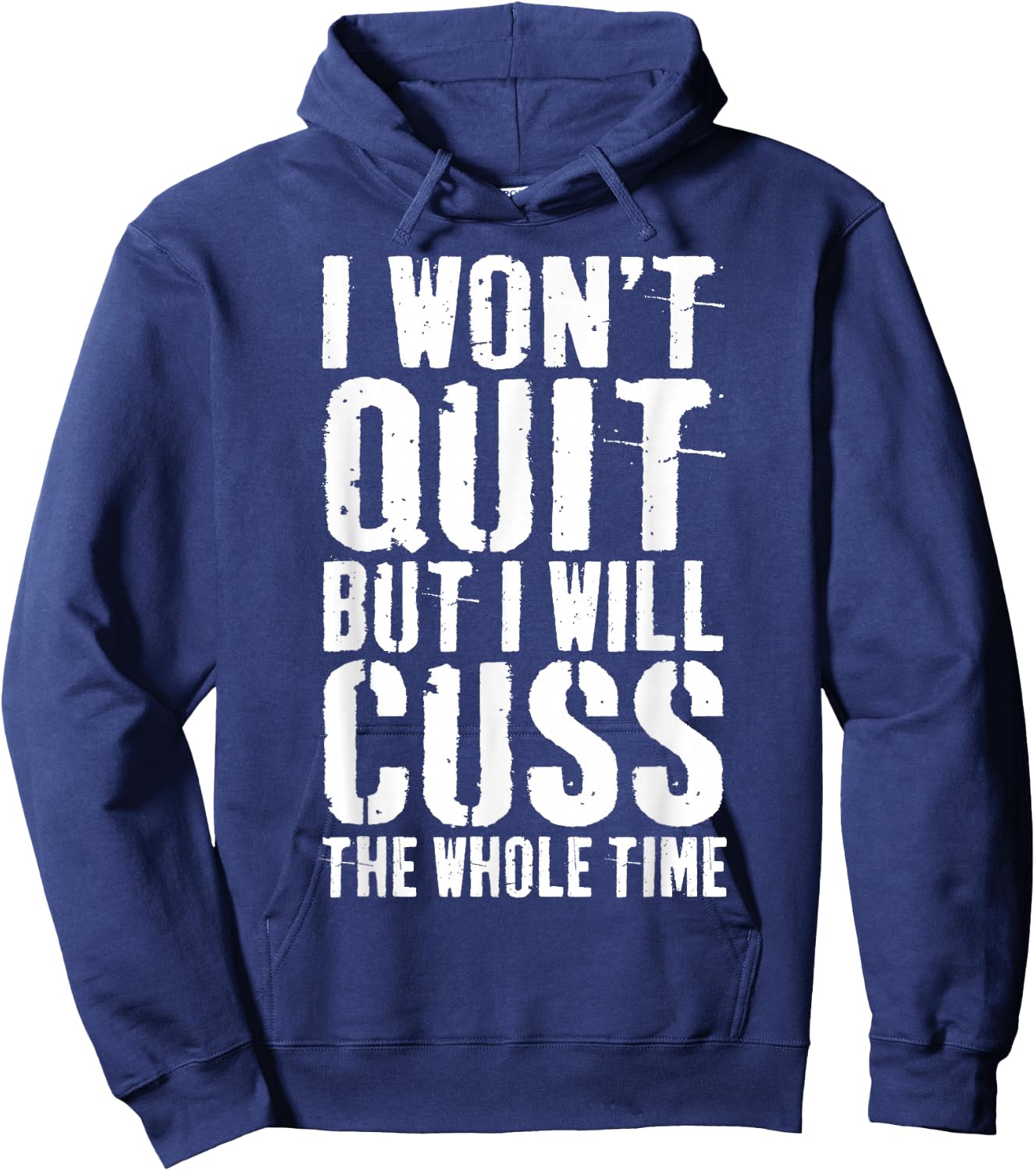 I Won't Quit But I Will Cuss The Whole Time Gym Hoodie - Hoodie | Navy