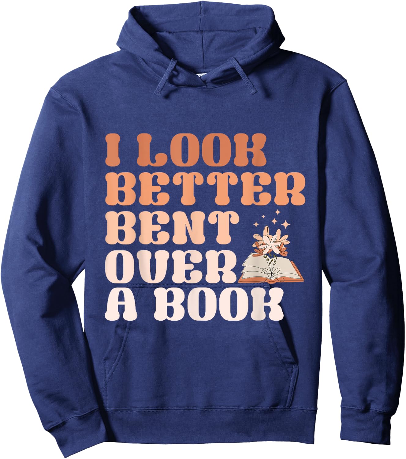 I Look Better Bent Over A Book Funny Saying Book Lover Hoodie - Hoodie | Navy