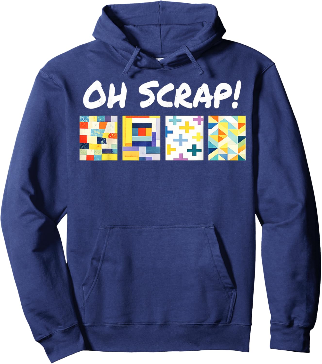 Oh Scrap Funny Scrap Quilting Lover Patchwork Art Hoodie - Hoodie | Navy