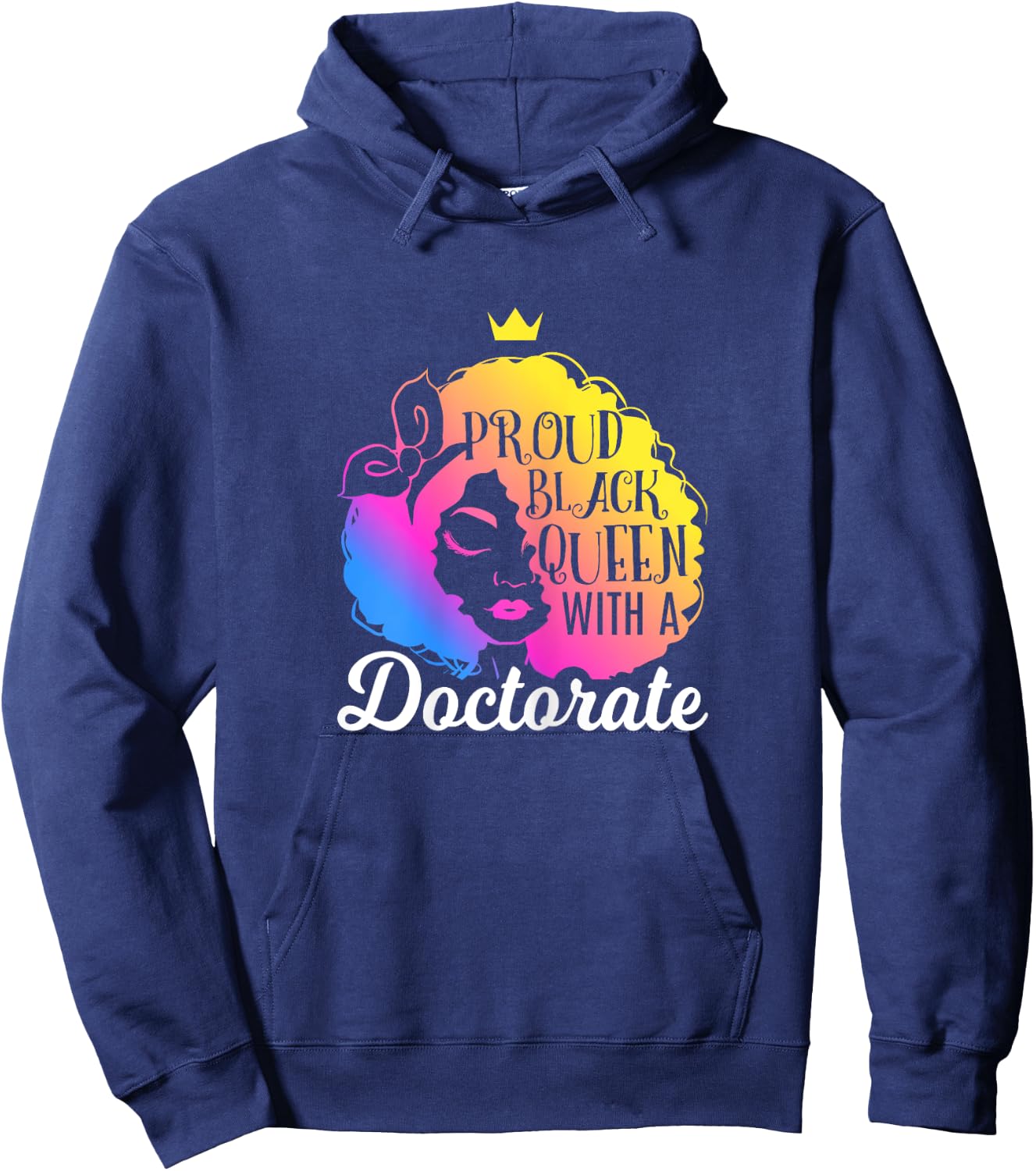Proud Black Queen Ph.D. Doctorate Degree Quote Hoodie - Hoodie | Navy