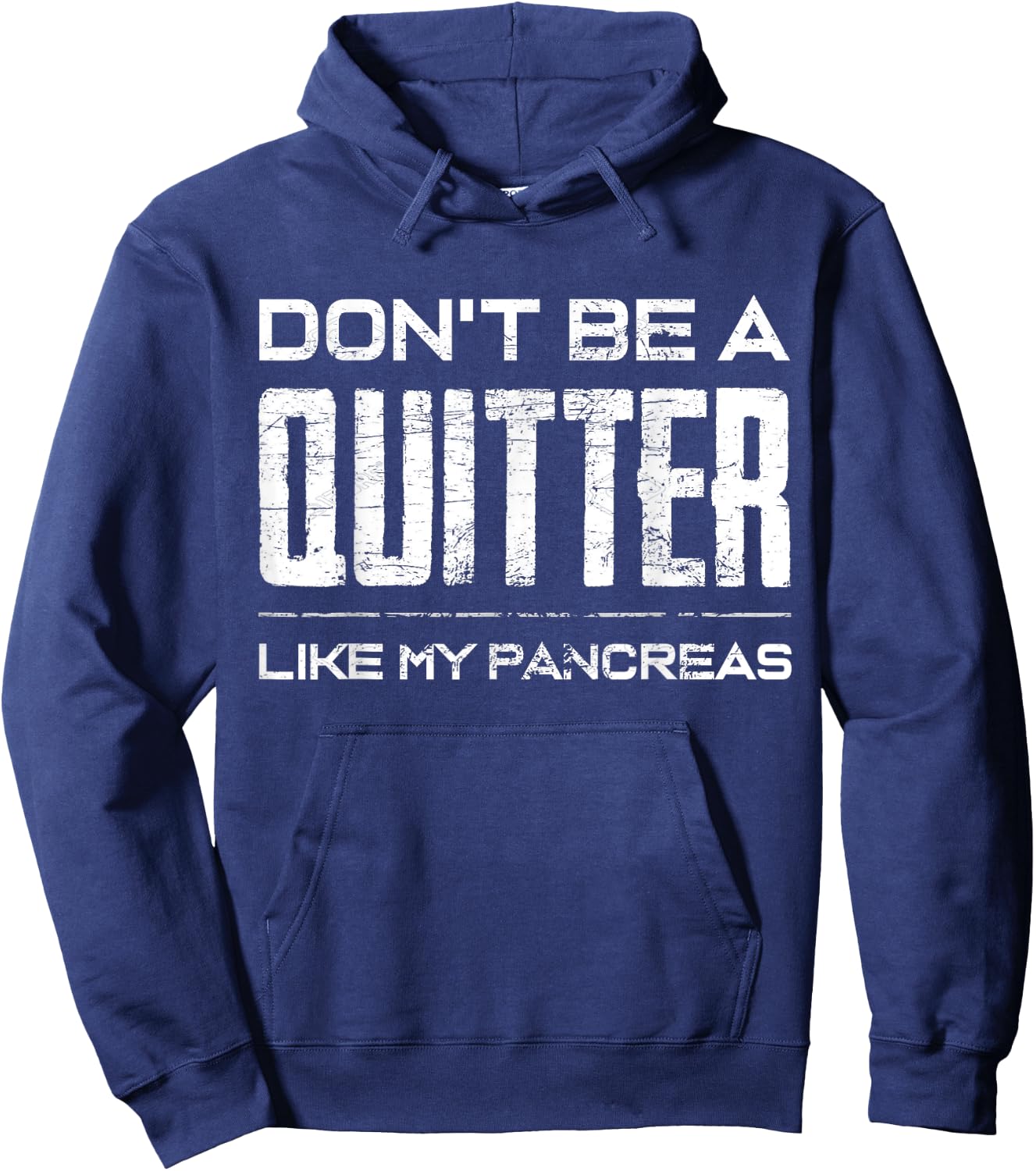 Don't be a Quitter Like my Pancreas Diabetic Support Shirt Hoodie - Hoodie | Navy
