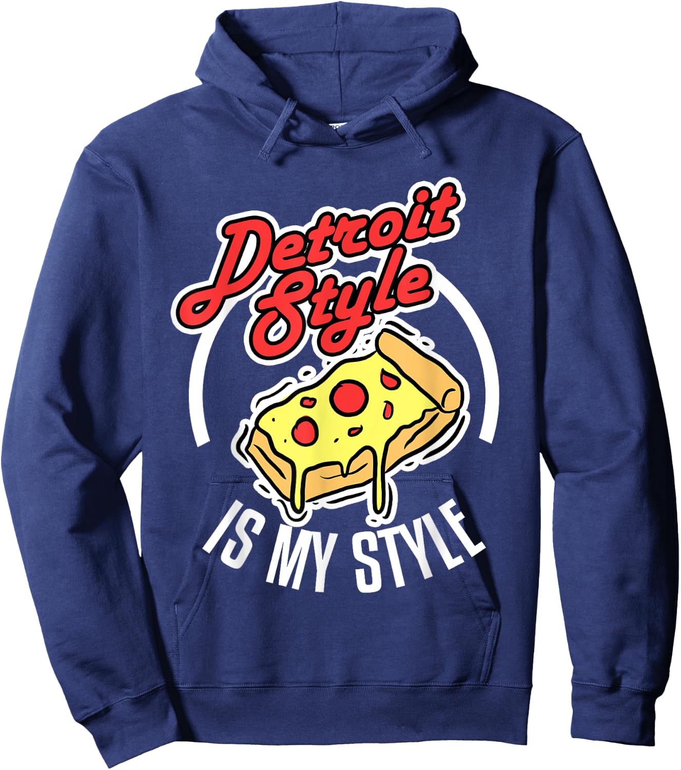 Detroit Style Pizza Is My Style Michigan Lover Gift Hoodie - Hoodie | Navy