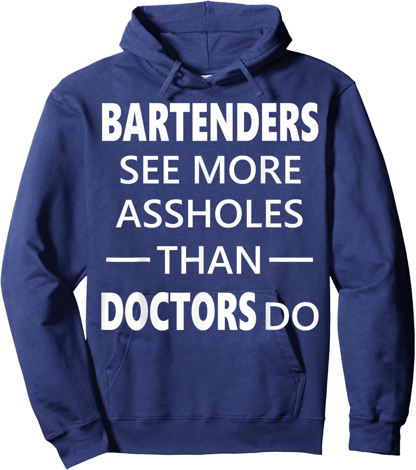 Bartenders See More Assholes Than Doctors Do Funny Bar Shirt Hoodie - Hoodie | Navy