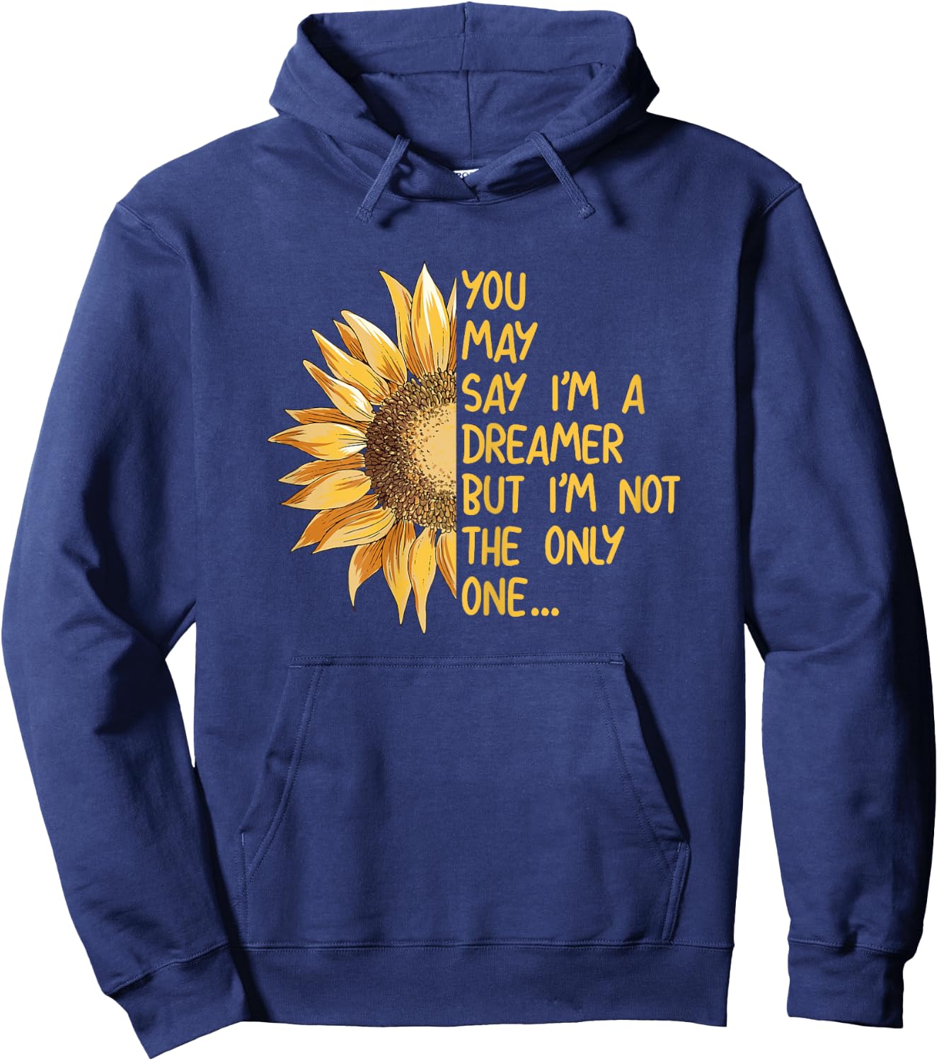 You May Say I Am A Dreamer But Im Not The Only One Hoodie - Hoodie | Navy