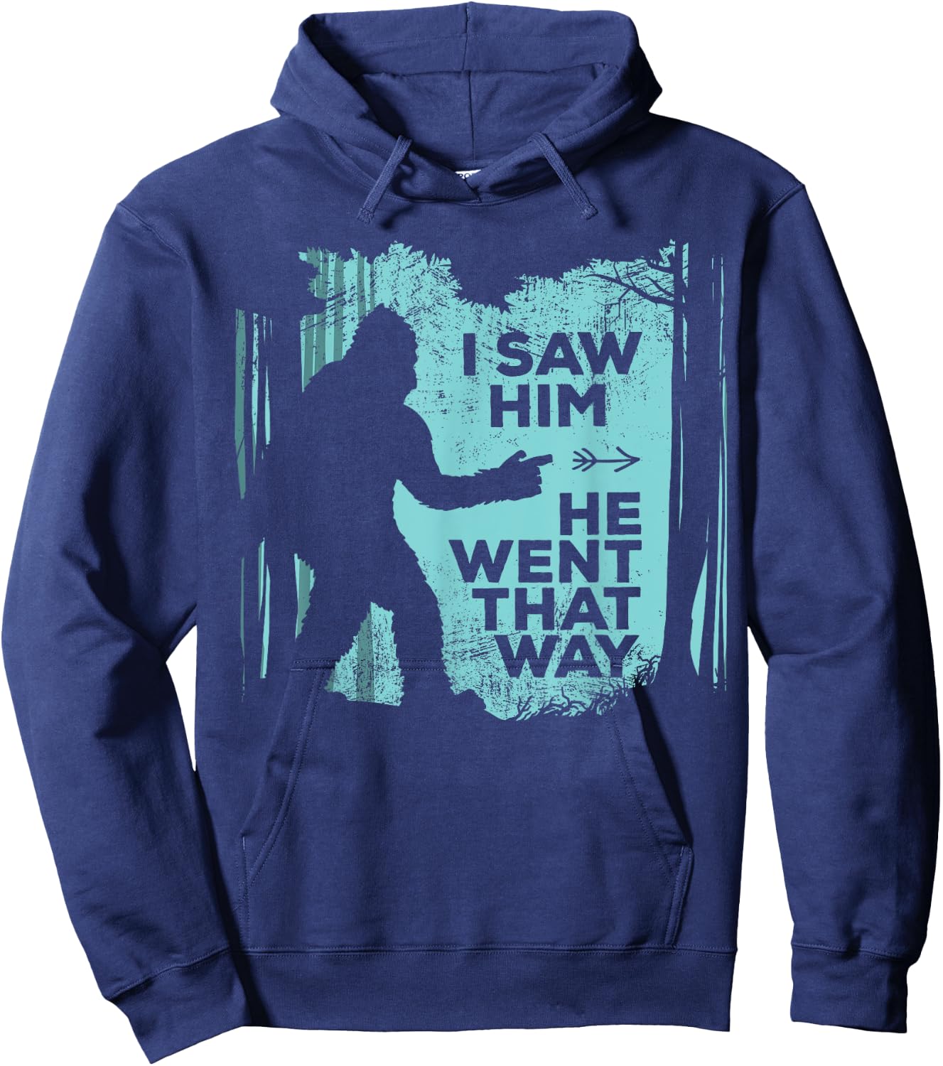 I Saw Him He Went That Way Funny Bigfoot in Forest Hoodie - Hoodie | Navy