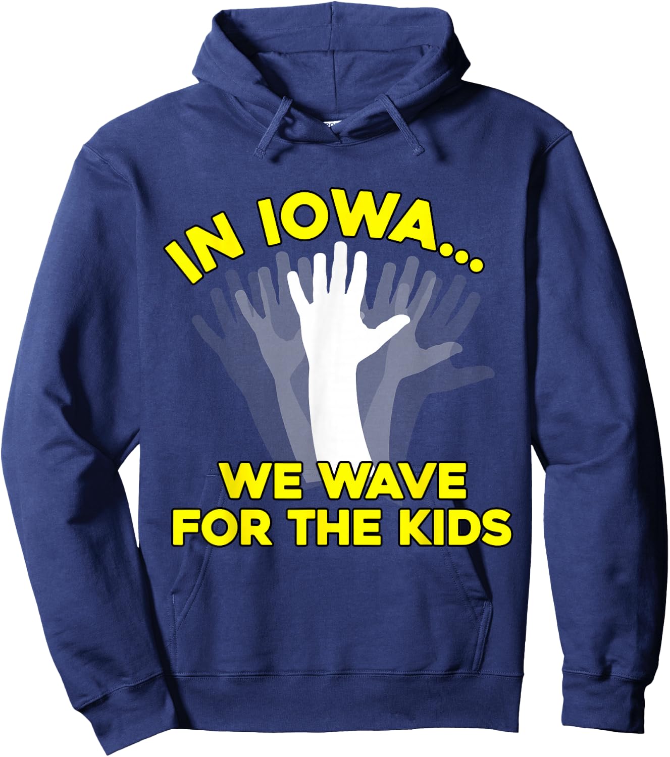 In Iowa, We Wave for the Kids (iowa shirt) Hoodie - Hoodie | Navy