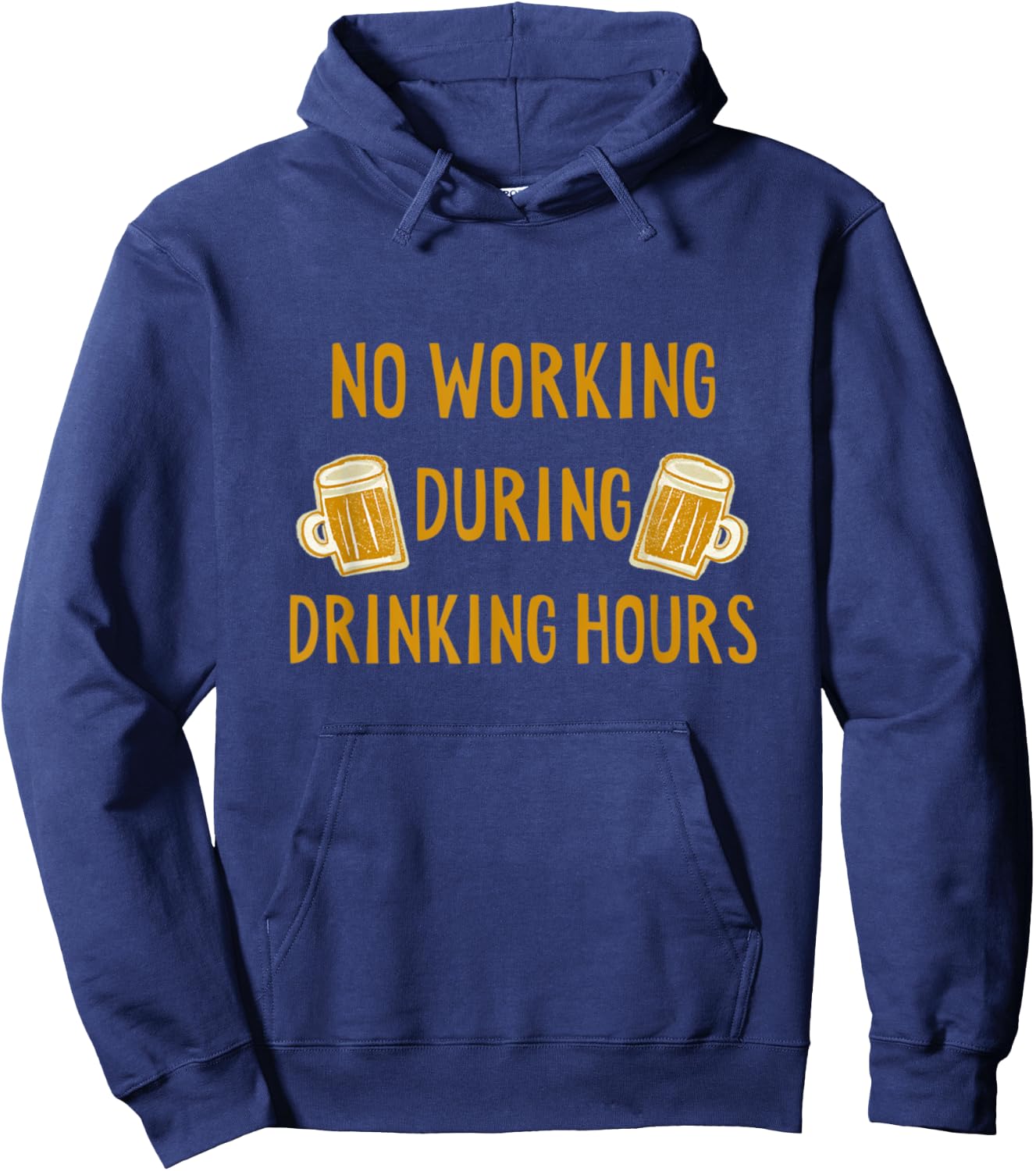 No Working During Drinking Hours Funny Beer & Whiskey Lover Hoodie - Hoodie | Navy