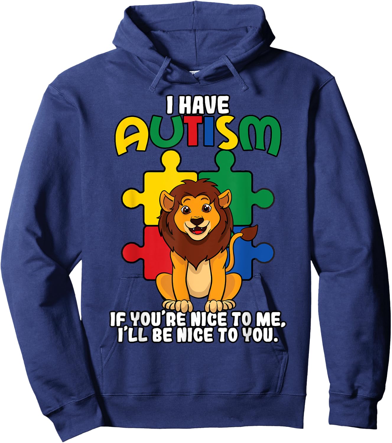 I Have Autism If You're Nice To Me I'll Be Nice To You Hoodie - Hoodie | Navy