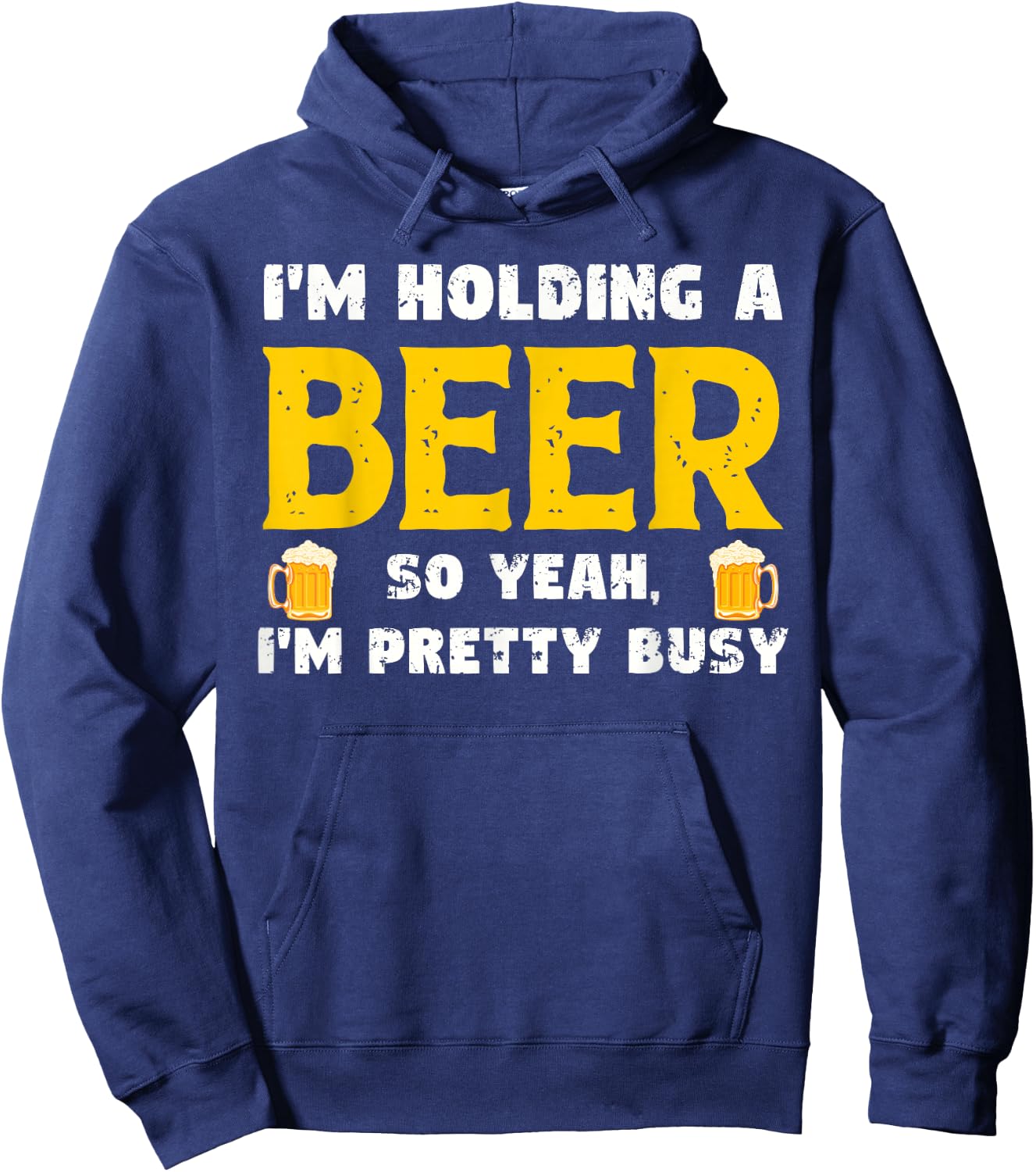 Funny Beer Lover I'm Holding A Beer I'm Pretty Busy Humor Hoodie - Hoodie | Navy
