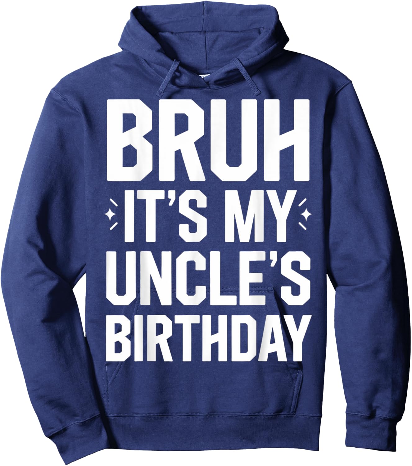 Bruh It's My Uncle's Birthday For Bday Nephew Uncle Birthday Hoodie - Hoodie | Navy