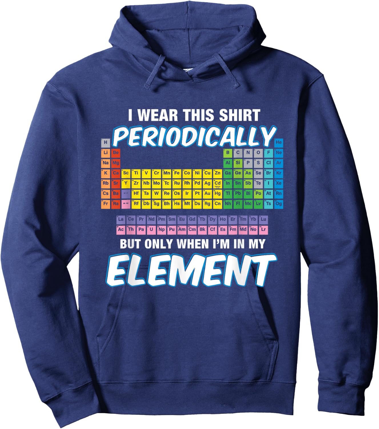 I Wear This Shirt Periodic Perdion System Chemie Hoodie - Hoodie | Navy