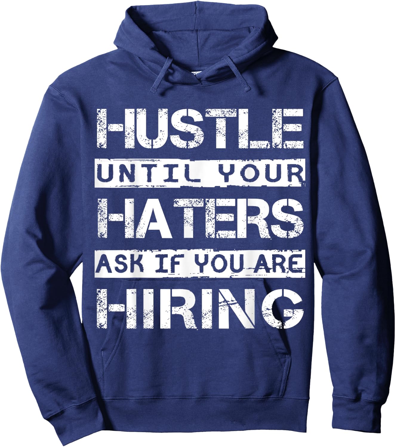 Hustle Until Your Haters Ask IF You Are Hiring Shirt Inspire Hoodie - Hoodie | Navy