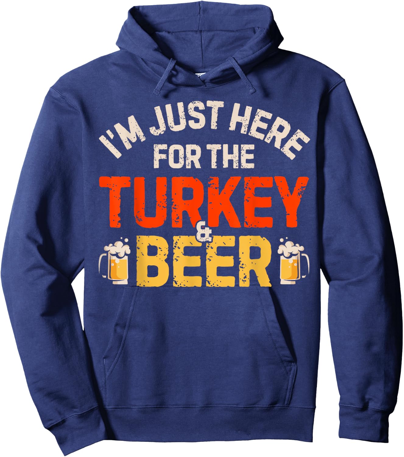 I'm Just Here For The Turkey And Beer Funny Thanksgiving Day Hoodie - Hoodie | Navy