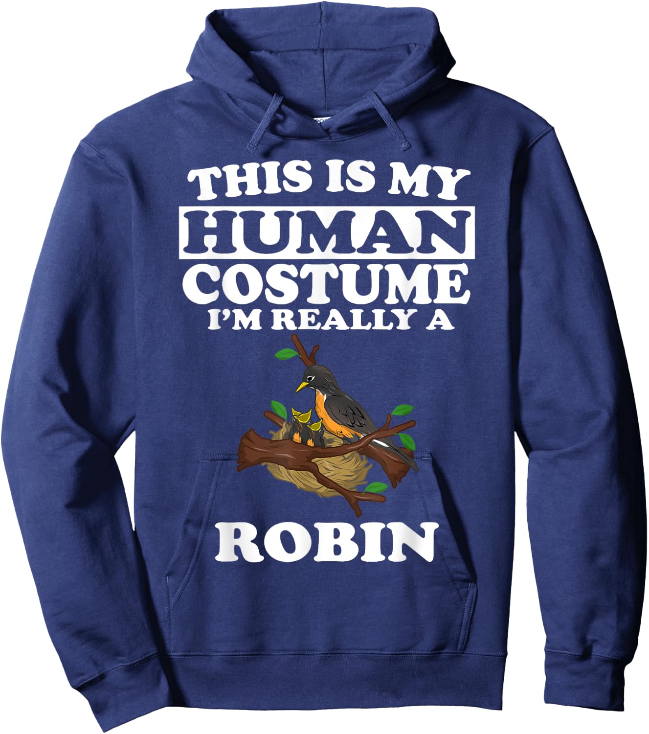 This Is My Human Costume I'm Really A Robin Bird Gift Hoodie - Hoodie | Navy