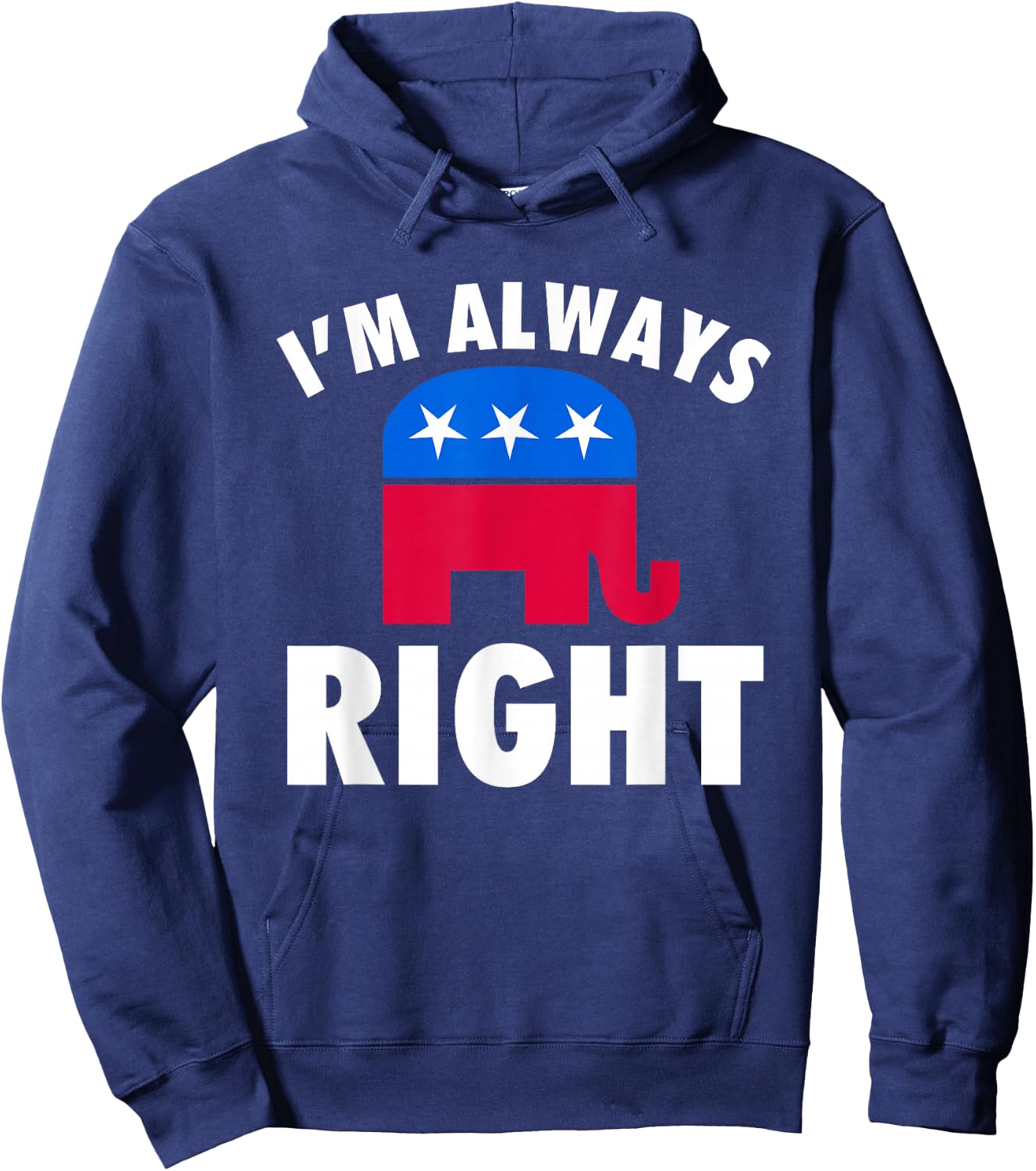 I'm Always Right Funny Republican For Conservatives Hoodie - Hoodie | Navy