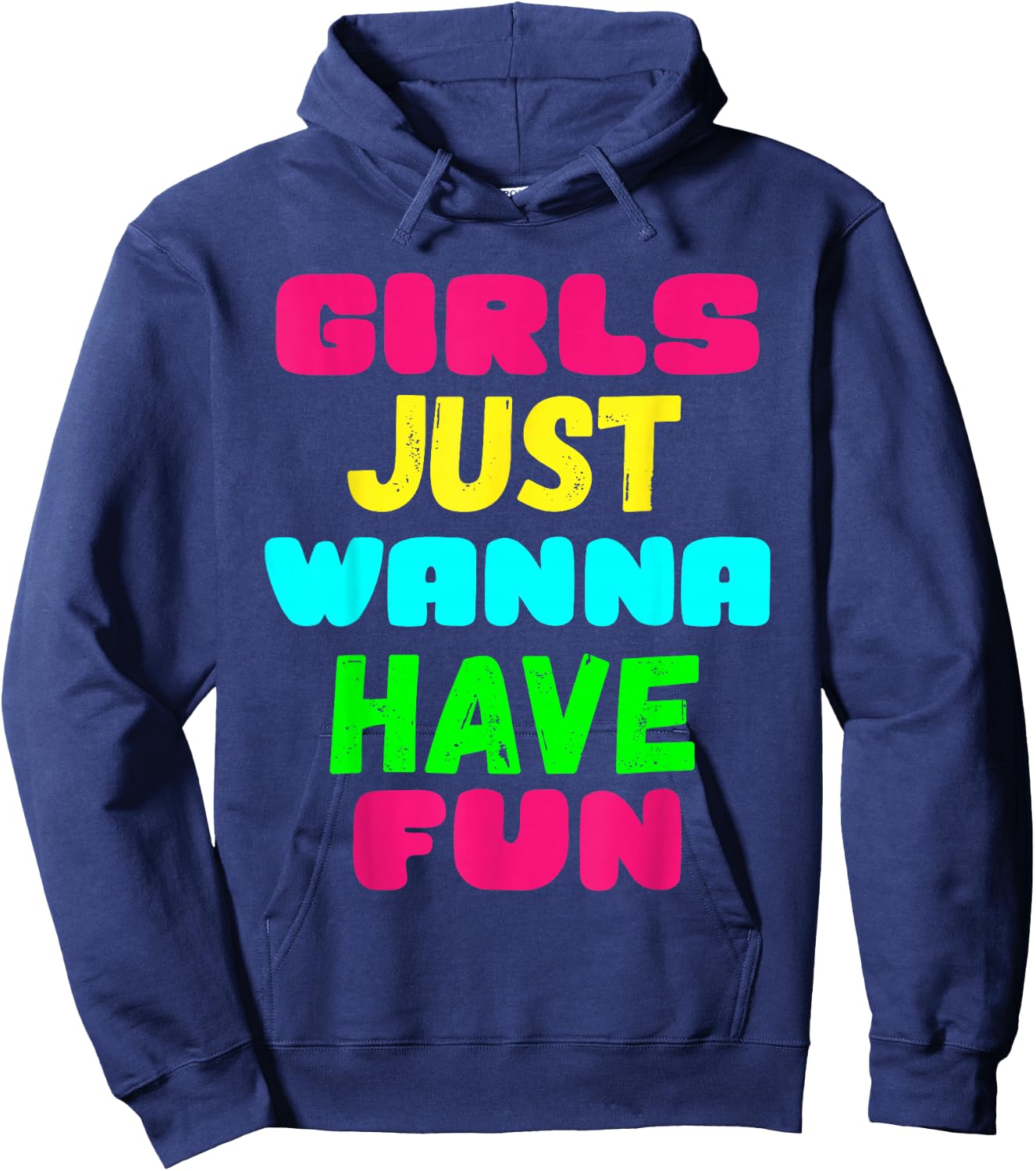Girls Just Wanna Have Fun Shirt Gift Hoodie - Hoodie | Navy