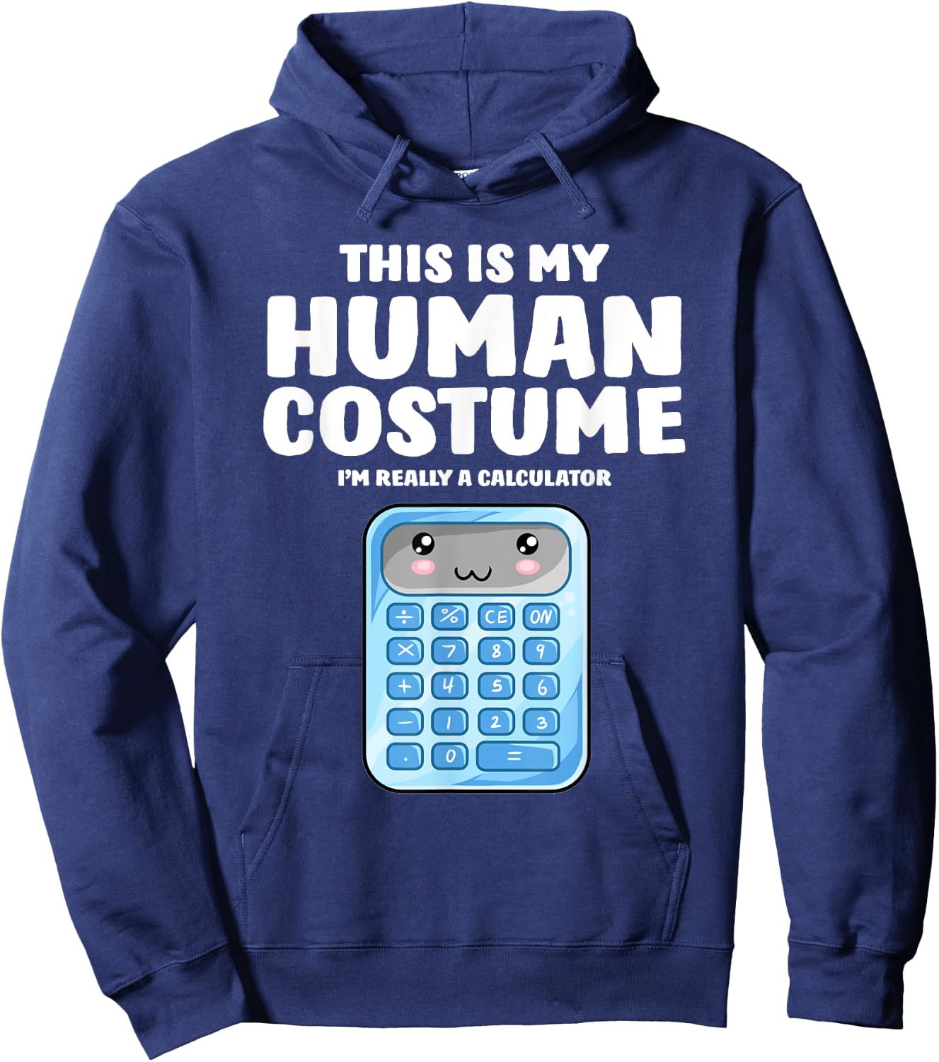 This Is My Human Costume I'm Really A Calculator Hoodie - Hoodie | Navy