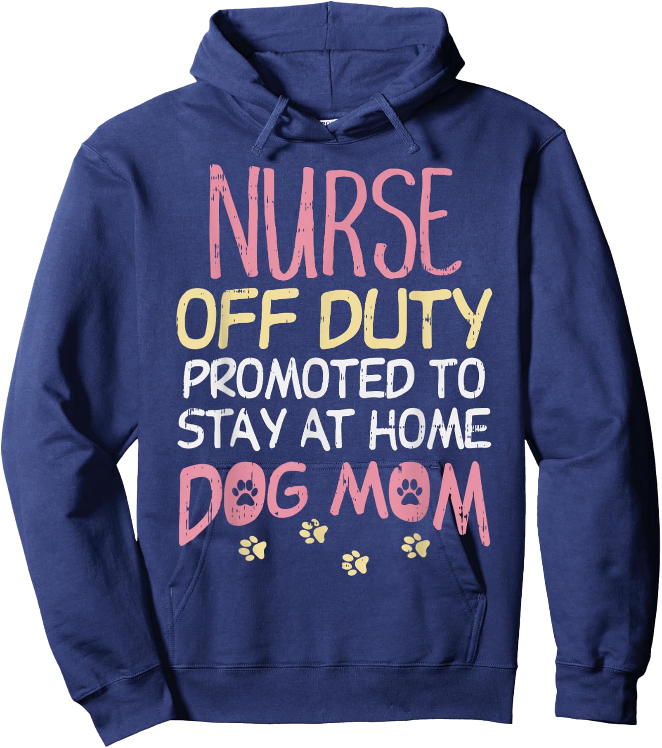 Nurse Off Duty Promoted Dog To Mom Funny Retirement Gift Hoodie - Hoodie | Navy