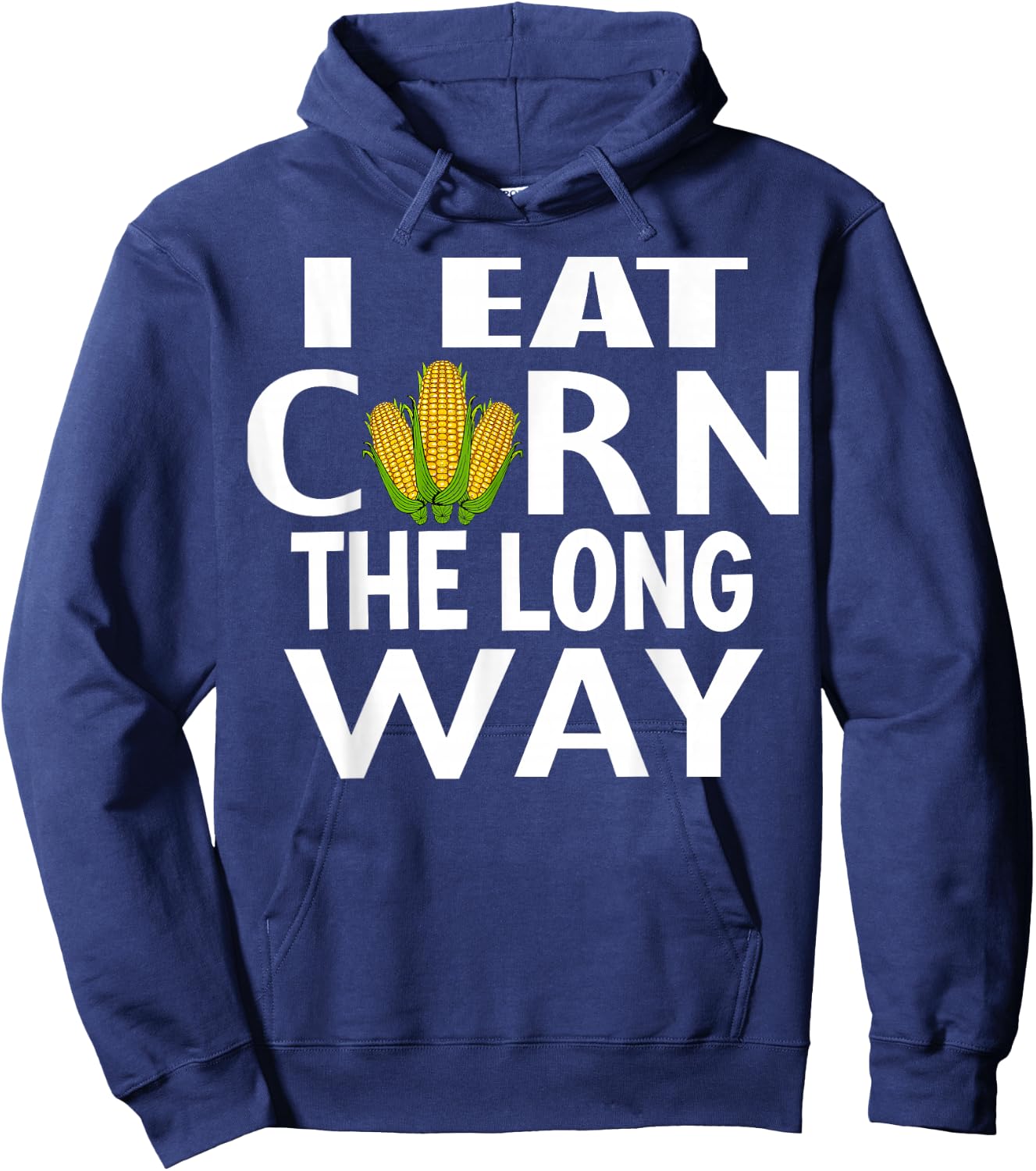 I Eat Corn The Long Way Inappropriate Embarrassing for Woman Hoodie - Hoodie | Navy