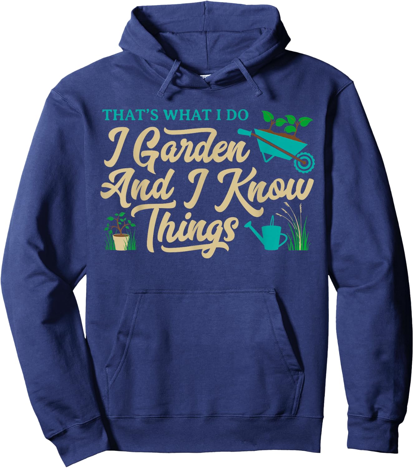 That's What I Do I Garden Gardening Novelty Gardener Gear Hoodie - Hoodie | Navy