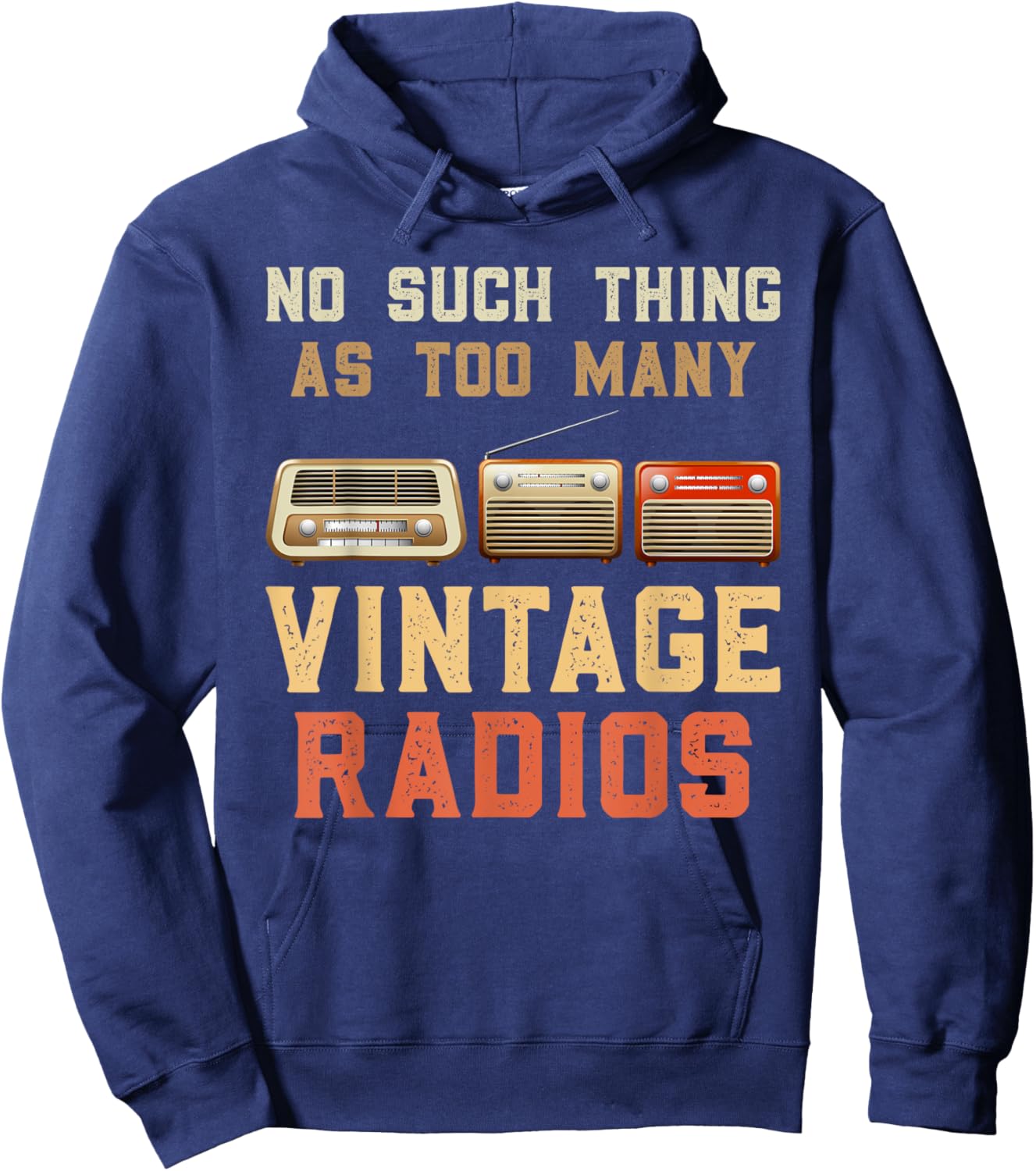 Radio Fan NO SUCH THING AS TOO MANY OLD RADIOS Collector Hoodie - Hoodie | Navy