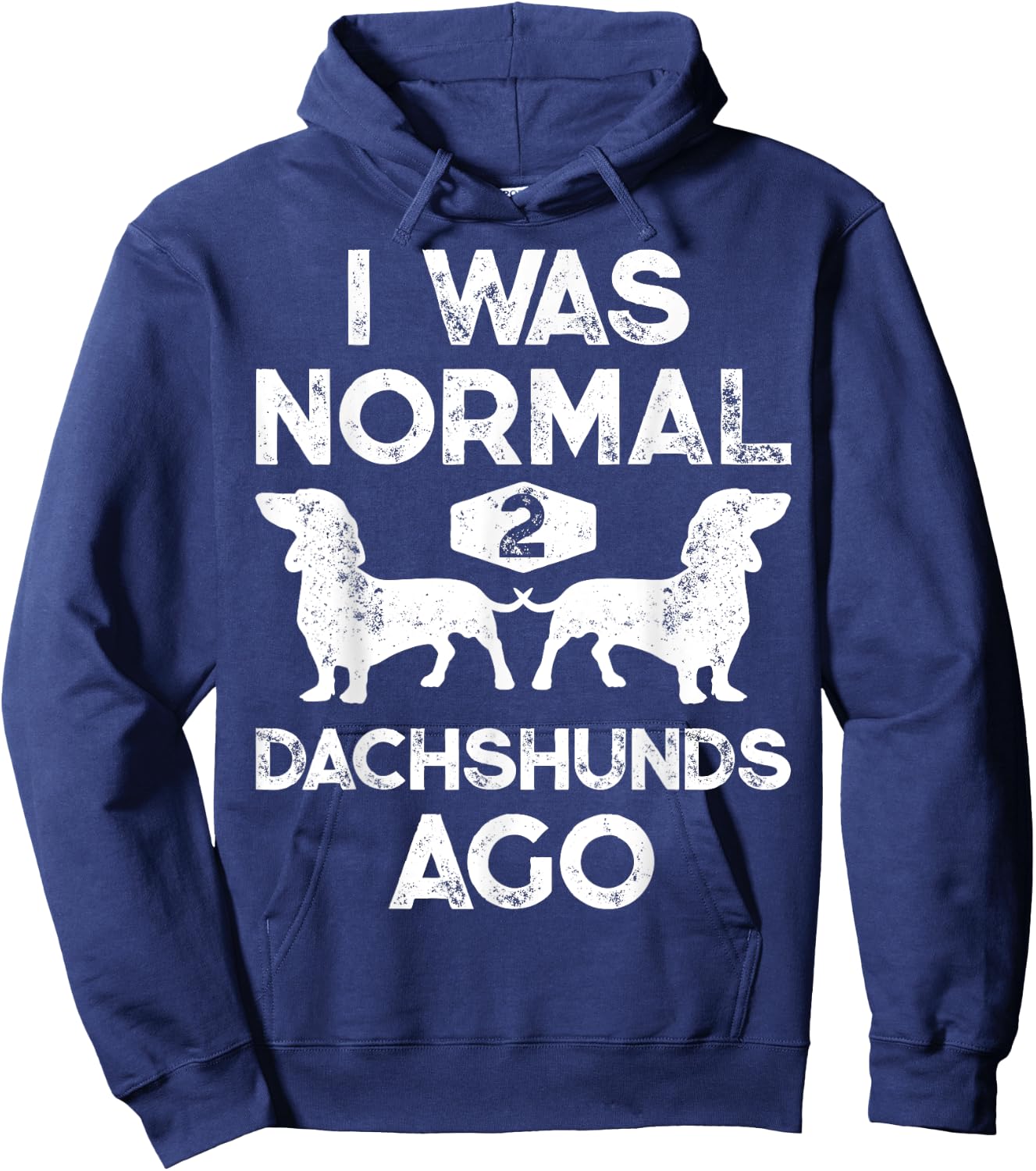 I Was Normal 2 Dachshunds Ago Funny Dog Lover Gift Men Women Hoodie - Hoodie | Navy