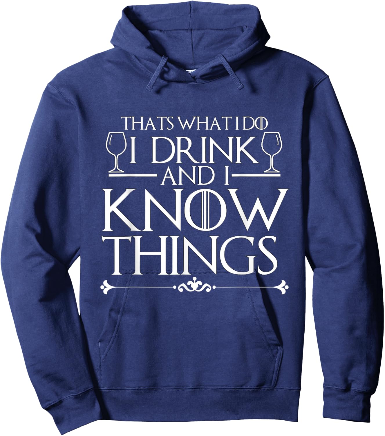 I Drink and I Know Things Shirt Hoodie - Hoodie | Navy