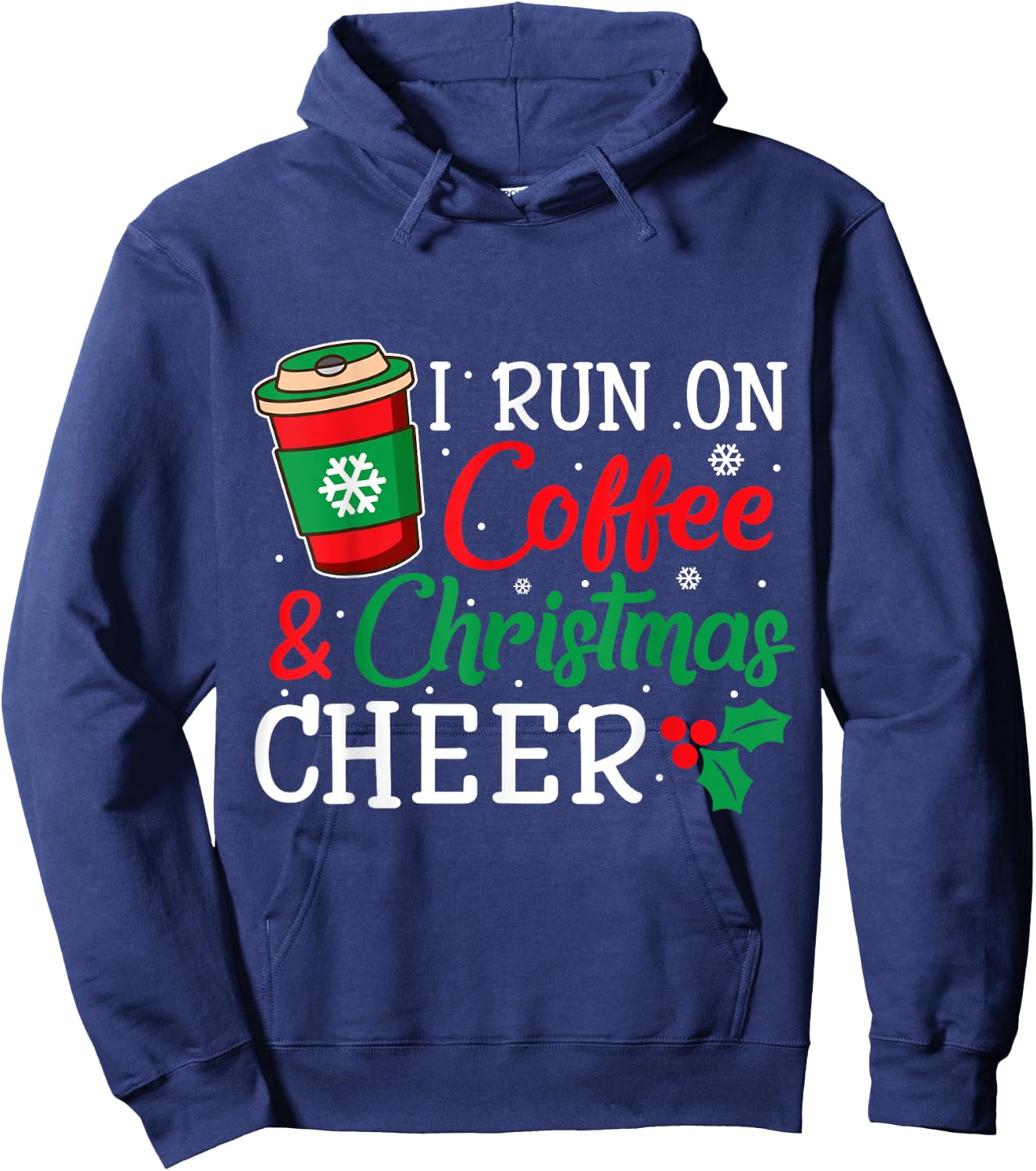 I Run On Coffee And Xmas Cheer Christmas Holiday Gift Hoodie - Hoodie | Navy